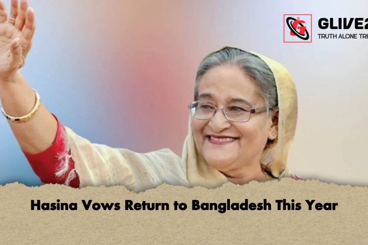 Hasina Vows Return to Bangladesh This Year