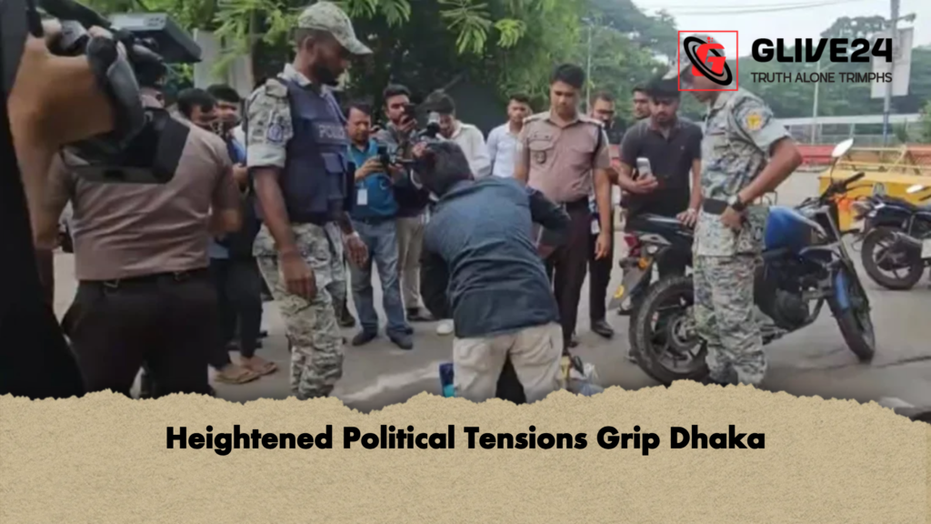 Heightened Political Tensions Grip Dhaka 2 Heightened Political Tensions Grip Dhaka Heightened Political Tensions Grip Dhaka