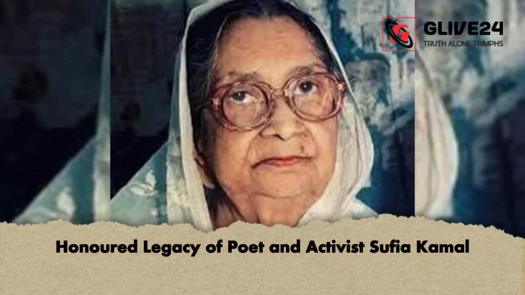 Honoured Legacy of Poet and Activist Sufia Kamal 2 Honoured Legacy of Poet and Activist Sufia Kamal