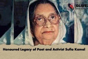 Honoured Legacy of Poet and Activist Sufia Kamal