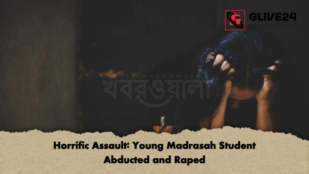 Horrific Assault Young Madrasah Student Abducted and Raped Horrific Assault: Young Madrasah Student Abducted and Raped