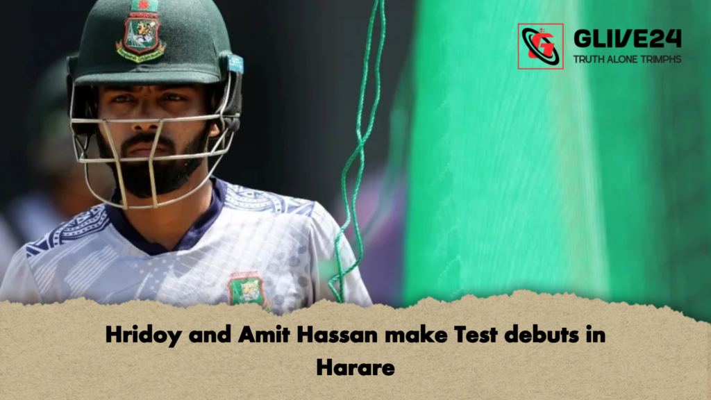 Hridoy and Amit Hassan make Test debuts in Harare Hridoy and Amit Hassan make Test debuts in Harare