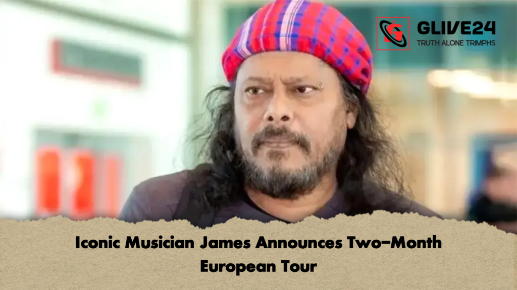 Iconic Musician James Announces Two Month European Tour 2 Iconic Musician James Announces Two-Month European Tour