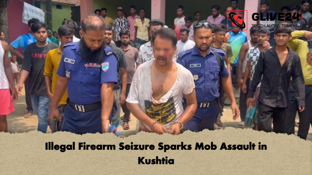Illegal Firearm Seizure Sparks Mob Assault in Kushtia Illegal Firearm Seizure Sparks Mob Assault in Kushtia