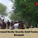 Increased Border Security Amid Tension at Benapole Increased Border Security Amid Tension at Benapole
