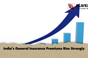 India’s General Insurance Premiums Rise Strongly