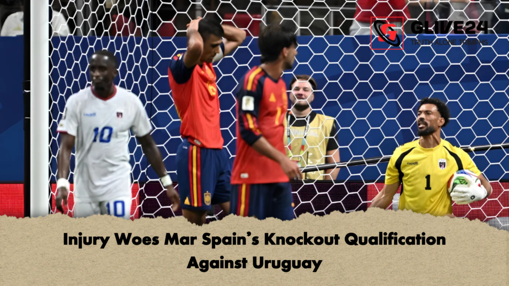 Injury Woes Mar Spain’s Knockout Qualification Against Uruguay 2 Injury Woes Mar Spains Knockout Qualification Against Uruguay 2 Injury Woes Mar Spain’s Knockout Qualification Against Uruguay