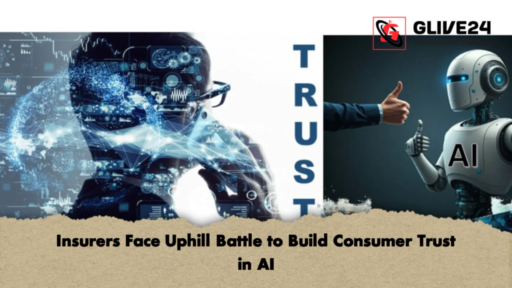 Insurers Face Uphill Battle to Build Consumer Trust in AI 1 Insurers Face Uphill Battle to Build Consumer Trust in AI