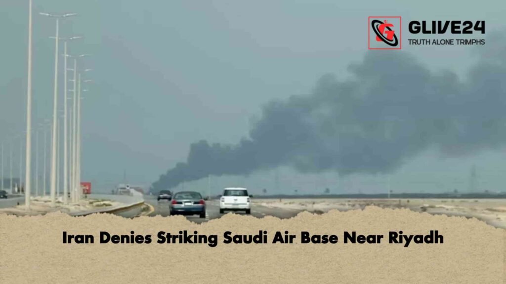 Iran Denies Striking Saudi Air Base Near Riyadh 3 Iran Denies Striking Saudi Air Base Near Riyadh