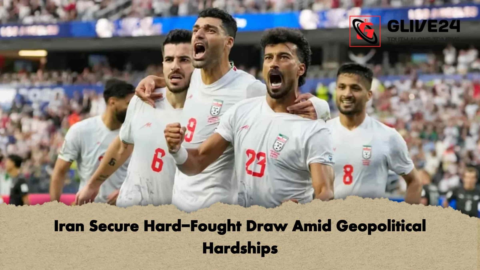 Iran Secure Hard-Fought Draw Amid Geopolitical Hardships