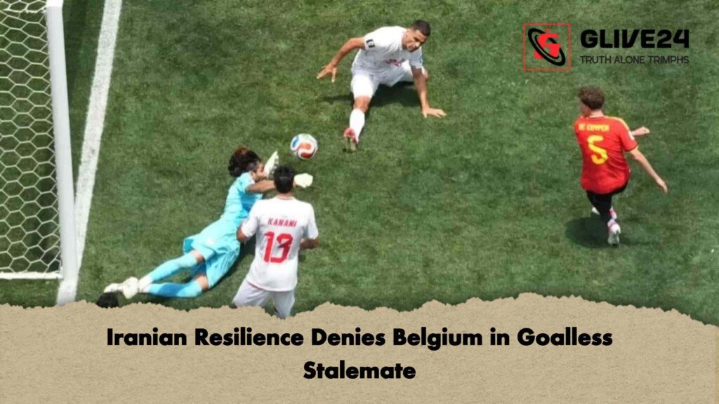 Iranian Resilience Denies Belgium in Goalless Stalemate