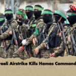 Israeli Airstrike Kills Hamas Commander Israeli Airstrike Kills Hamas Commander
