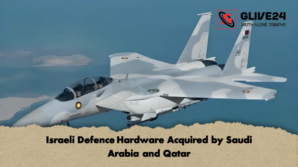 Israeli Defence Hardware Acquired by Saudi Arabia and Qatar 2 Israeli Defence Hardware Acquired by Saudi Arabia and Qatar