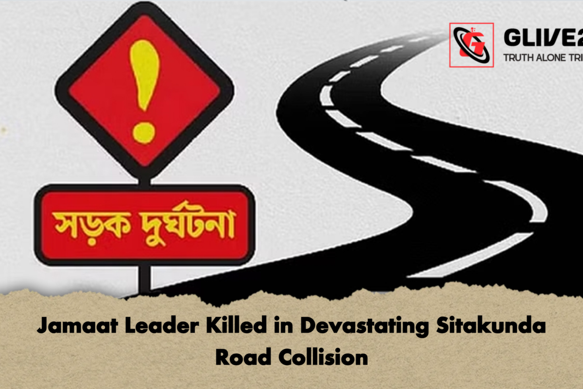 Jamaat Leader Killed in Devastating Sitakunda Road Collision