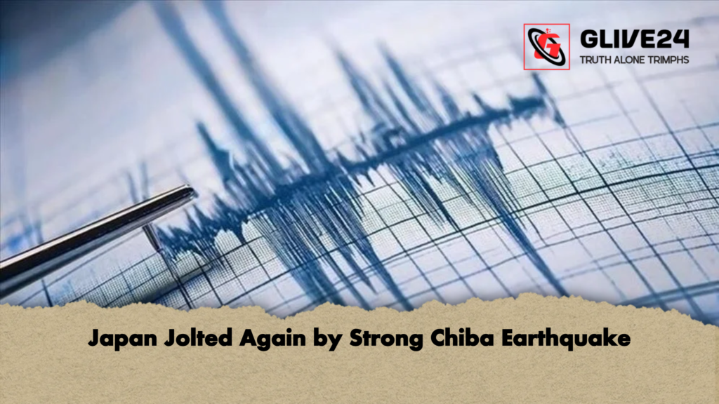 Japan Jolted Again by Strong Chiba Earthquake Japan Jolted Again by Strong Chiba Earthquake