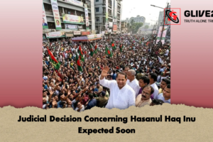Judicial Decision Concerning Hasanul Haq Inu Expected Soon