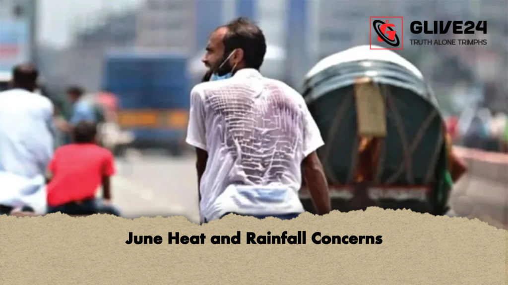 June Heat and Rainfall Concerns June Heat and Rainfall Concerns