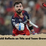 Kohli Reflects on Title and Team Growth Kohli Reflects on Title and Team Growth