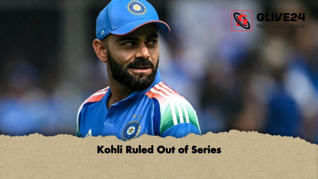 Kohli Ruled Out of Series 3 Kohli Ruled Out of Series Kohli Ruled Out of Series