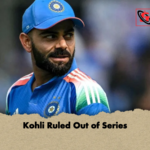 Kohli Ruled Out of Series Kohli Ruled Out of Series