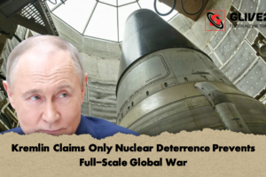 Kremlin Claims Only Nuclear Deterrence Prevents Full-Scale Global War