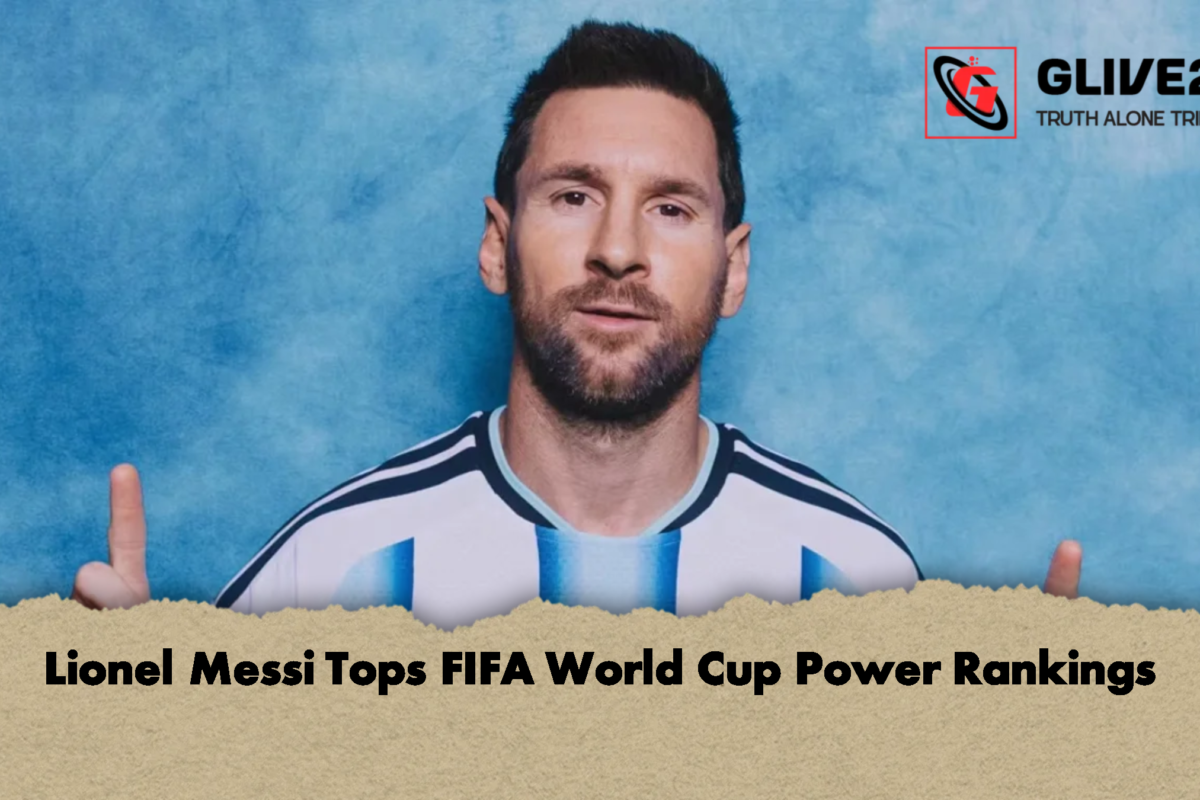 Lionel Messi Tops FIFA World Cup Power Rankings