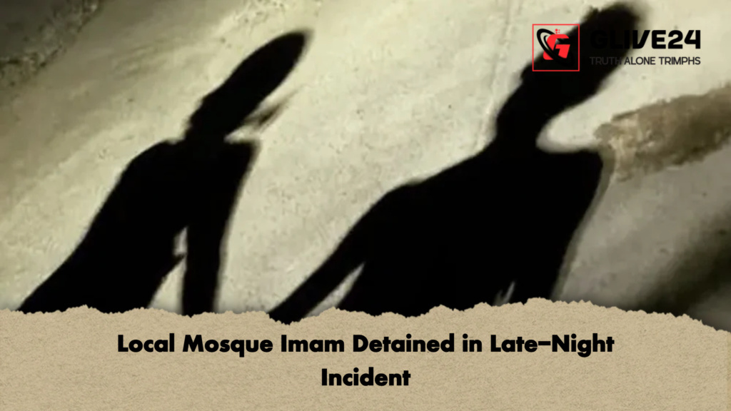Local Mosque Imam Detained in Late Night Incident Local Mosque Imam Detained in Late-Night Incident