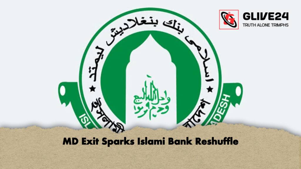 MD Exit Sparks Islami Bank Reshuffle MD Exit Sparks Islami Bank Reshuffle