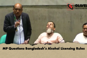 MP Questions Bangladesh’s Alcohol Licensing Rules