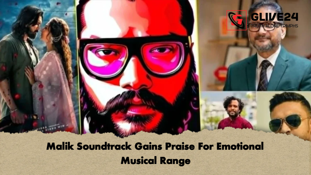 Malik Soundtrack Gains Praise For Emotional Musical Range 3 Malik Soundtrack Gains Praise For Emotional Musical Range 1 Malik Soundtrack Gains Praise For Emotional Musical Range