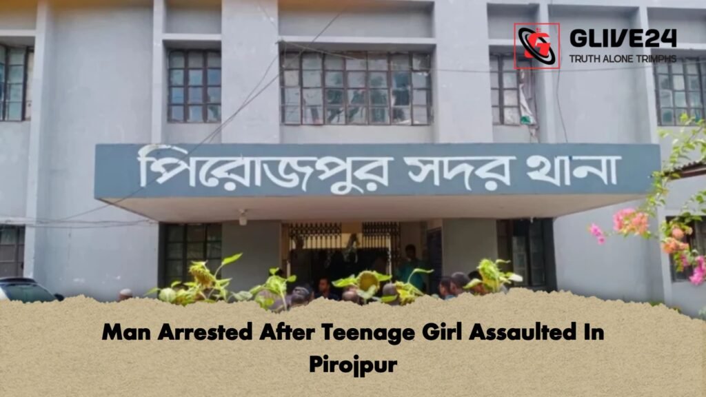 Man Arrested After Teenage Girl Assaulted In Pirojpur 1 Man Arrested After Teenage Girl Assaulted In Pirojpur