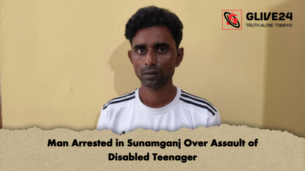 Man Arrested in Sunamganj Over Assault of Disabled Teenager Man Arrested in Sunamganj Over Assault of Disabled Teenager