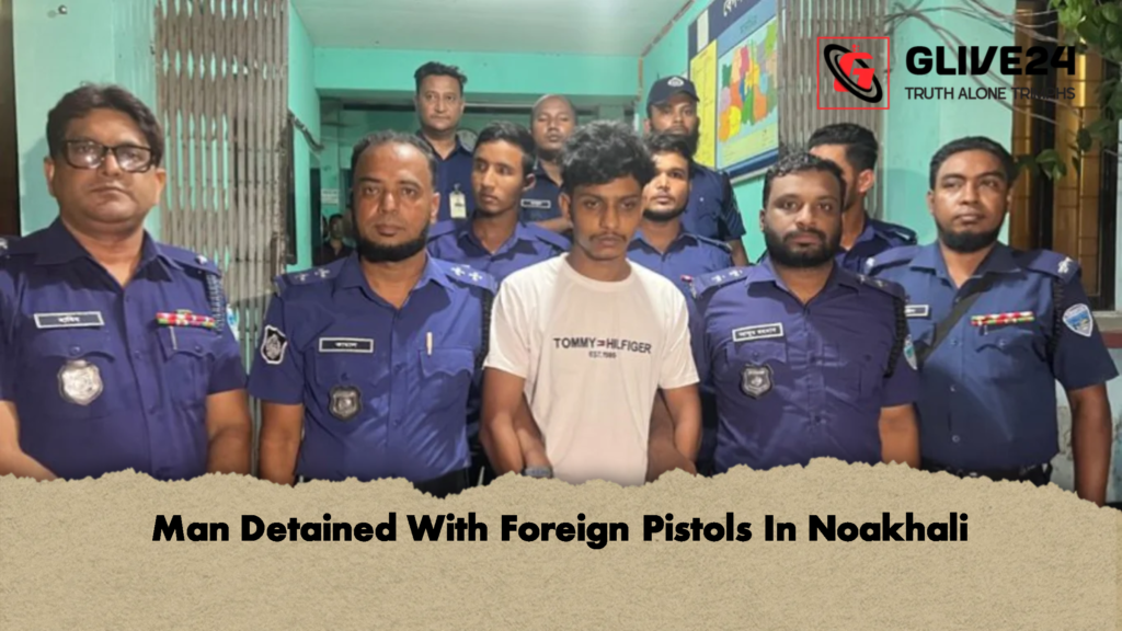 Man Detained With Foreign Pistols In Noakhali 3 Man Detained With Foreign Pistols In Noakhali 2 Man Detained With Foreign Pistols In Noakhali