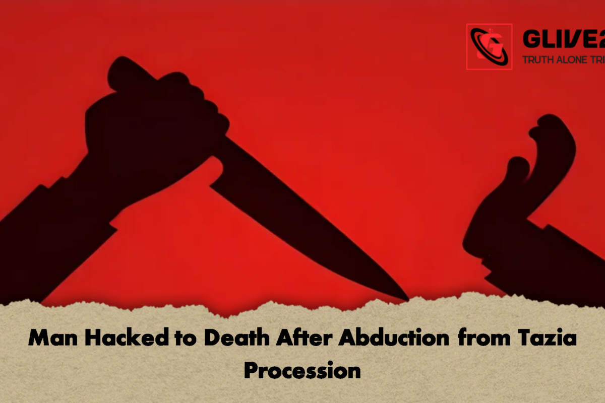 Man Hacked to Death After Abduction from Tazia Procession