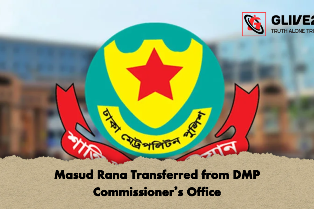 Masud Rana Transferred from DMP Commissioner’s Office