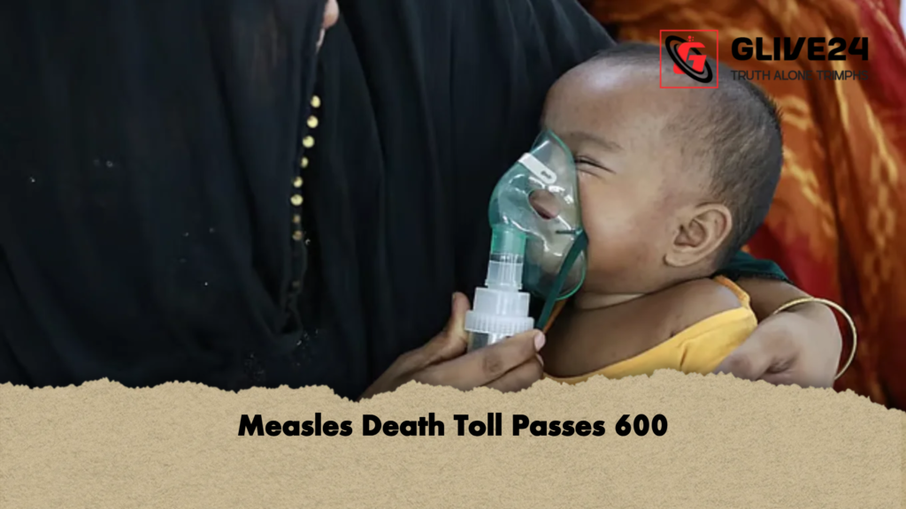 Measles Death Toll Passes 600 Measles Death Toll Passes 600