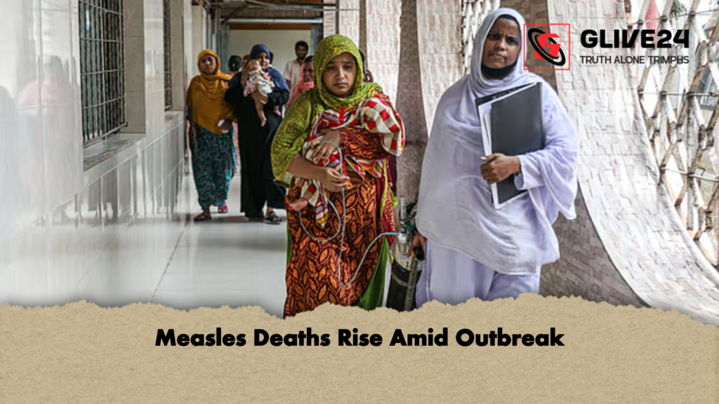 Measles Deaths Rise Amid Outbreak Measles Deaths Rise Amid Outbreak