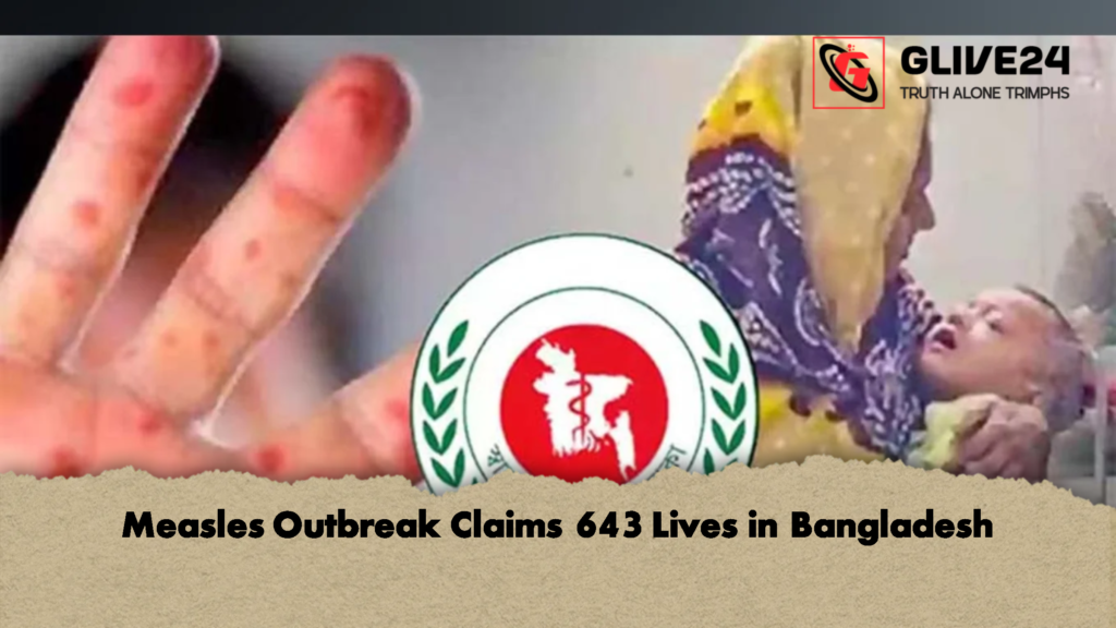 Measles Outbreak Claims 643 Lives in Bangladesh 2 Measles Outbreak Claims 643 Lives in Bangladesh 2 Measles Outbreak Claims 643 Lives in Bangladesh
