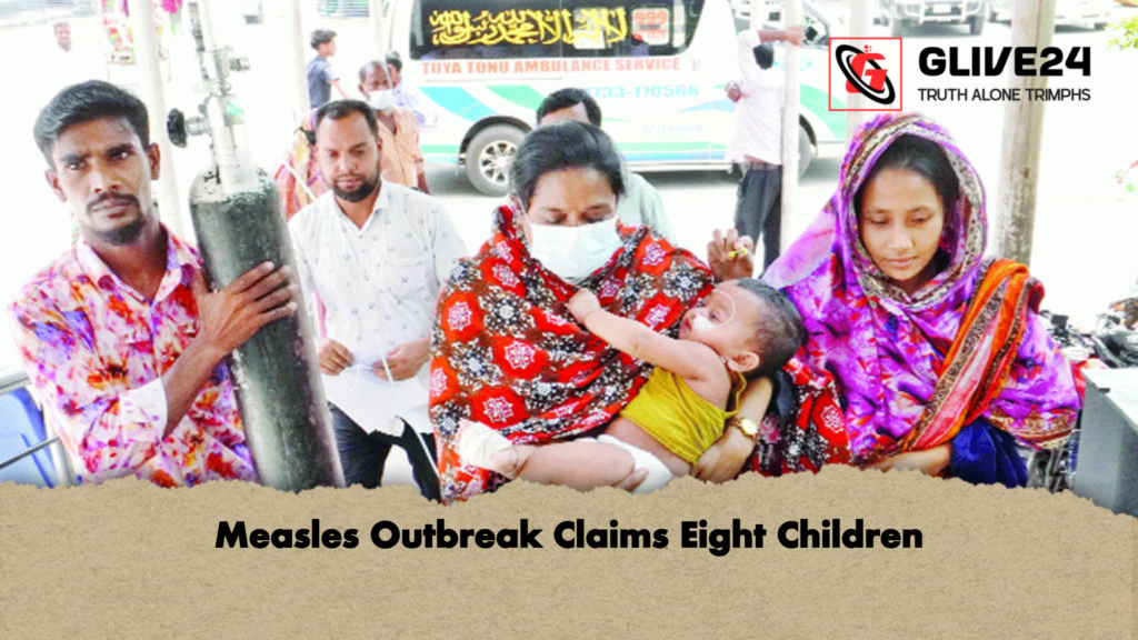 Measles Outbreak Claims Eight Children Measles Outbreak Claims Eight Children