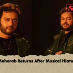 Meherab Returns After Musical Hiatus Meherab Returns After Musical Hiatus