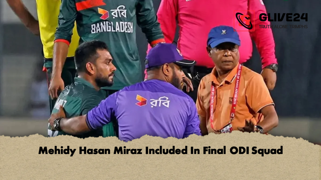 Mehidy Hasan Miraz Included In Final ODI Squad 2 Mehidy Hasan Miraz Included In Final ODI Squad 3 Mehidy Hasan Miraz Included In Final ODI Squad