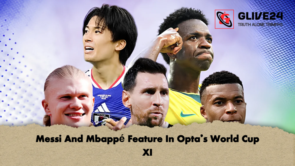 Messi And Mbappe Feature In Optas World Cup XI 2 Messi And Mbappé Feature In Opta’s World Cup XI