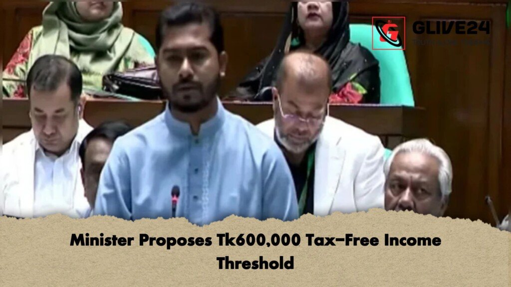 Minister Proposes Tk600000 Tax Free Income Threshold 1 Minister Proposes Tk600,000 Tax-Free Income Threshold