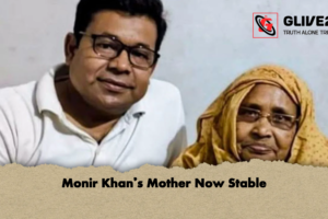 Monir Khan’s Mother Now Stable