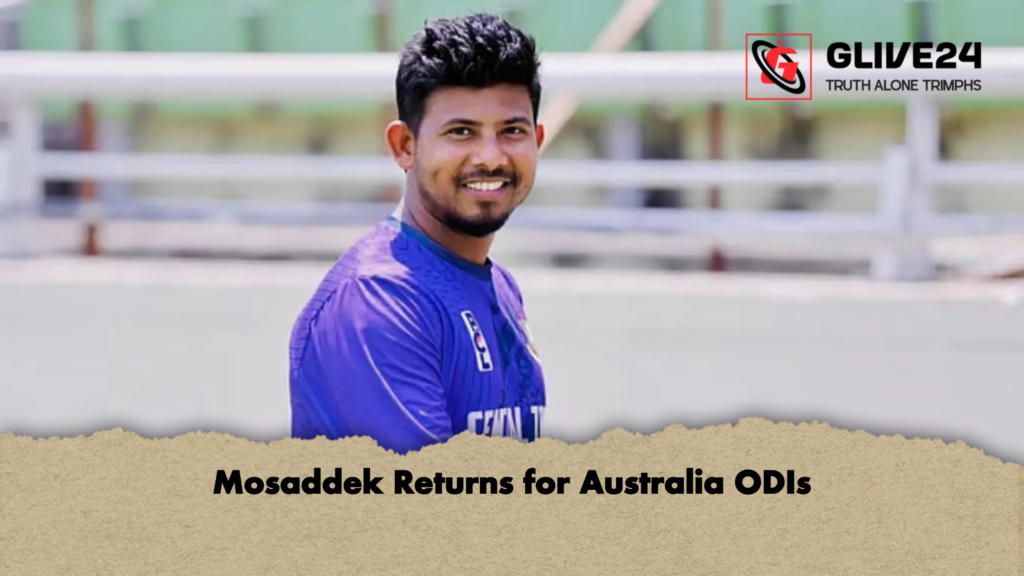 Mosaddek Returns for Australia ODIs Mosaddek Returns for Australia ODIs
