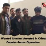 Most Wanted Criminal Arrested in Chittagong Counter-Terror Operation