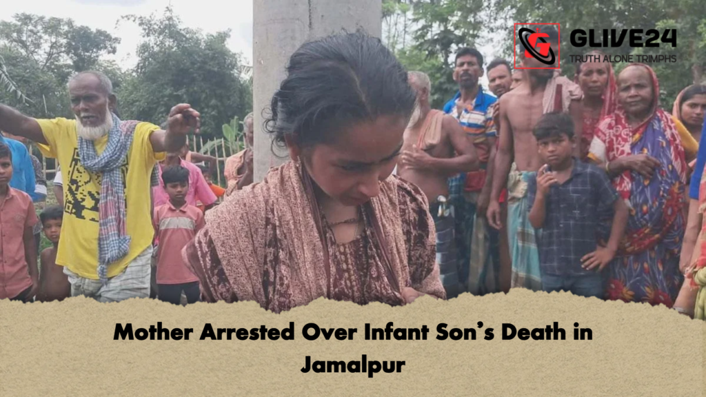 Mother Arrested Over Infant Sons Death in Jamalpur Mother Arrested Over Infant Son’s Death in Jamalpur
