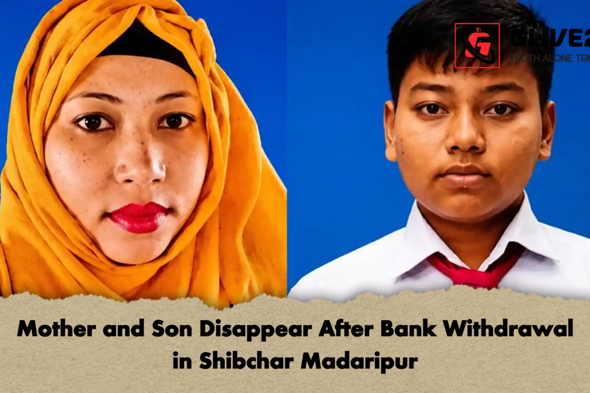 Mother and Son Disappear After Bank Withdrawal in Shibchar Madaripur