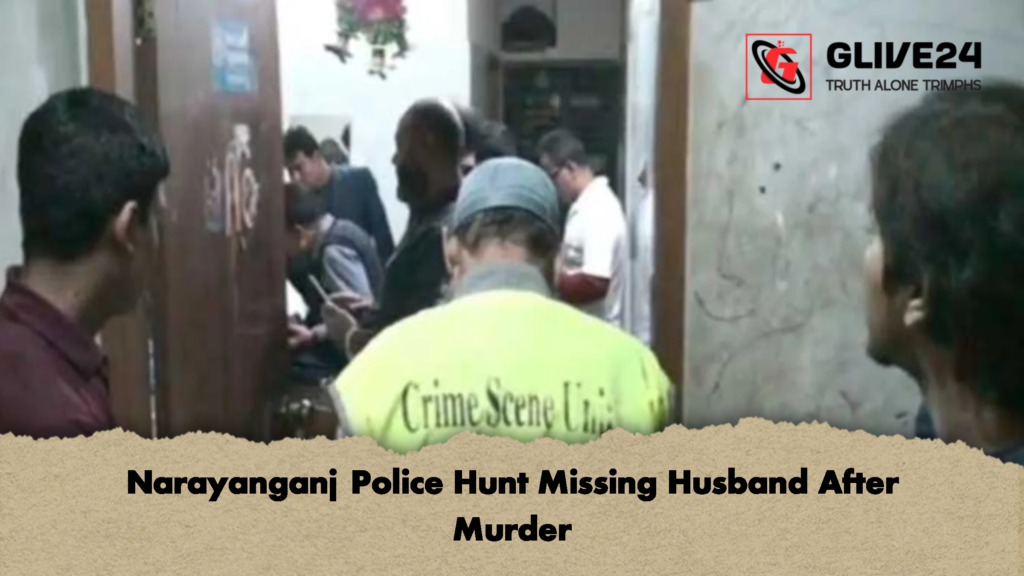 Narayanganj Police Hunt Missing Husband After Murder 2 Narayanganj Police Hunt Missing Husband After Murder