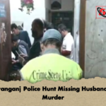 Narayanganj Police Hunt Missing Husband After Murder 2 Narayanganj Police Hunt Missing Husband After Murder